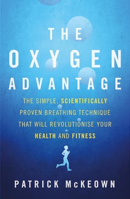 Book cover: The Oxygen Advantage: The simple, scientifically proven breathing technique that will revolutionise your health and fitness